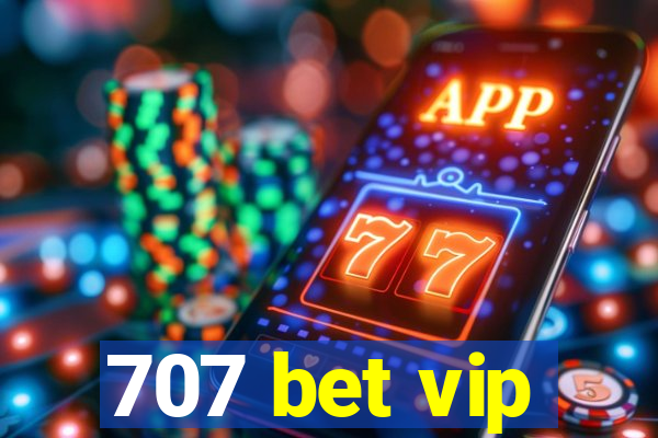 707 bet vip